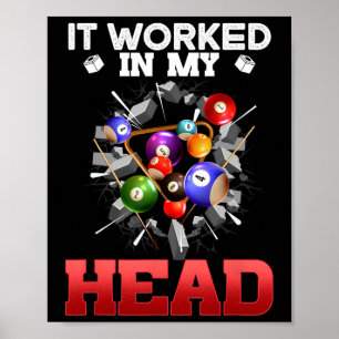It Worked In My Head I Funny Pool Billiards Player Poster