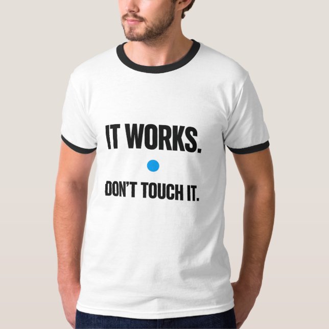 It Works Don't Touch It – Programmer T-Shirt (Front)