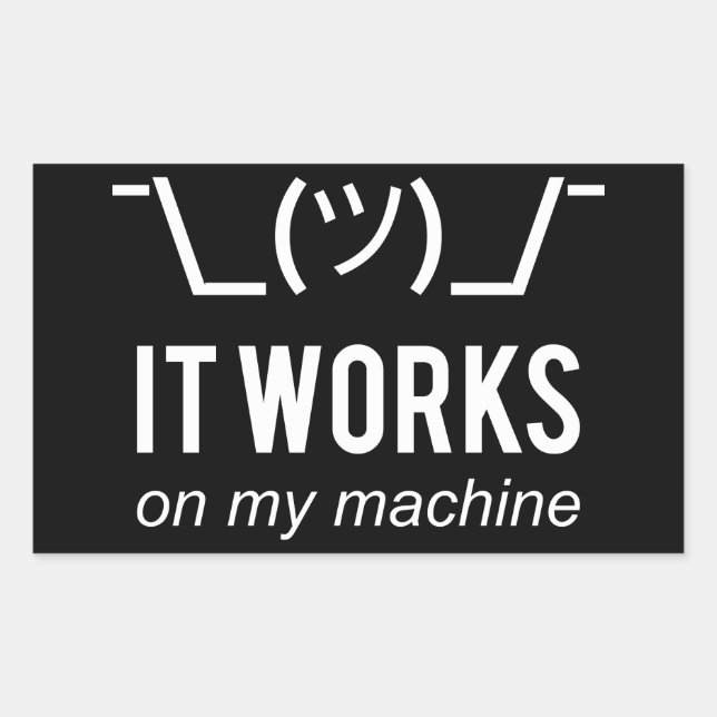 It works on my machine - Programmer Excuse White Rectangular Sticker (Front)