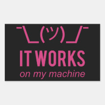 It works on my machine - Programmer Excuse White