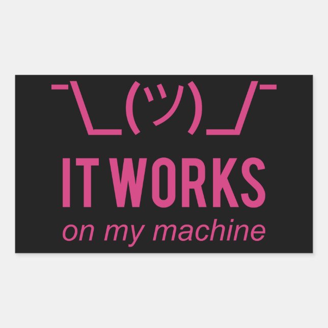 It works on my machine - Programmer Excuse White Rectangular Sticker (Front)