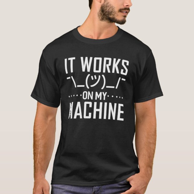 It Works On My Machine  Programming Computer T-Shirt (Front)