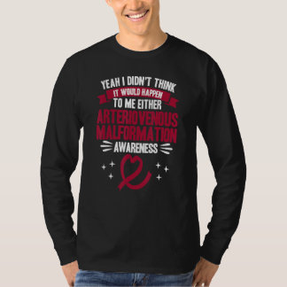 It Would Happen To Me Arteriovenous Malformation A T-Shirt