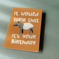 It Would Tapir That It's Your Birthday