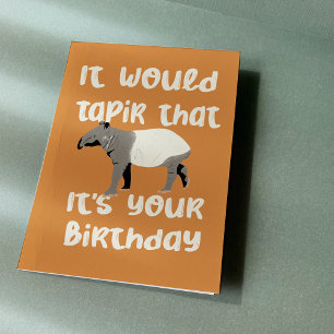 It Would Tapir That It's Your Birthday Card