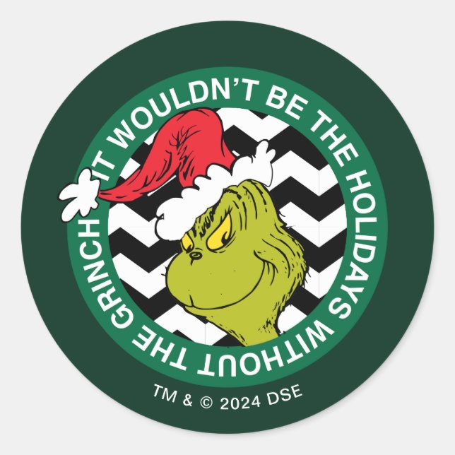 It Wouldn't Be the Holidays Without Grinch Classic Round Sticker (Front)