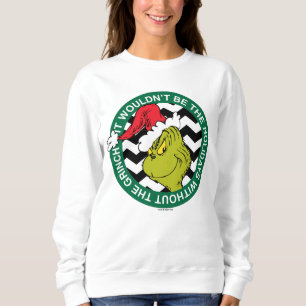 It Wouldn't Be the Holidays Without Grinch Sweatshirt