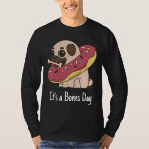 It&x27;s a Bones Day Pug Classic T-Shirt 168