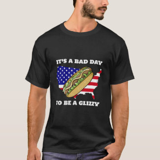 Itâ€™S A Bad Day To Be A Glizzy T-Shirt