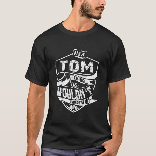 Itâ€™S Tom Thing You Wouldn'T Understand T-Shirt (Front)