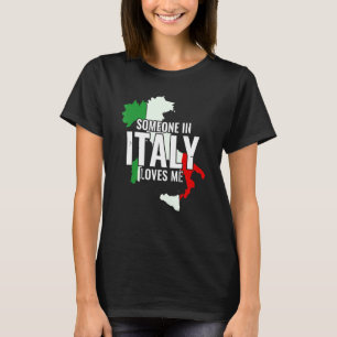 Italia Italian Someone In Italy Loves Me T-Shirt