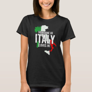 Italia Italian Someone In Italy Loves Me T-Shirt