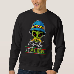 Italian Alien Italien Pun Italy Moustach  Italian Sweatshirt