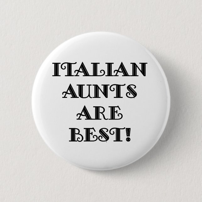 Italian Aunts Are Best 6 Cm Round Badge (Front)