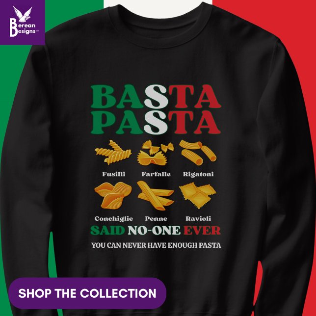 Italian BASTA PASTA Said No-One Ever Sweatshirt (Funny Italian Pasta Quote 'Basta Pasta Said No-one Ever'. Shop the collection of matching gifts.)