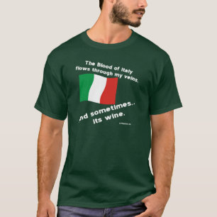 Italian Blood Flows Through Vein Sometime Its Wine T-Shirt