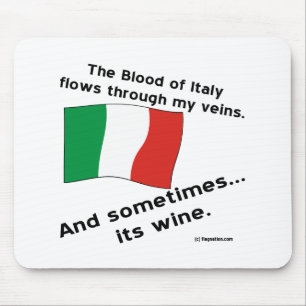 Italian Blood Flows Through Veins Sometimes Wine Mouse Pad