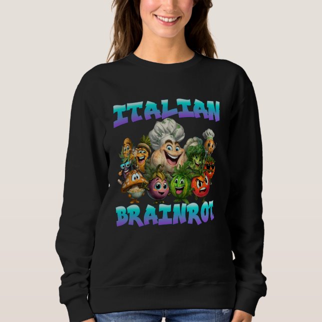 Italian Brainrot Funny Vegetables Gen Z Meme Sarca Sweatshirt (Front)