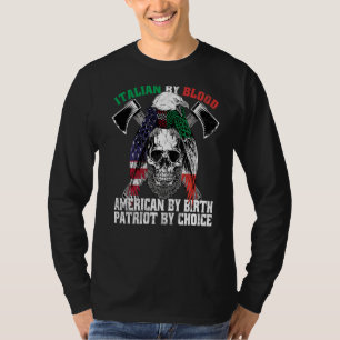 Italian By Blood American By Birth Patriot By Choi T-Shirt