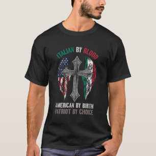 Italian By Blood American By Birth Patriot By Choi T-Shirt
