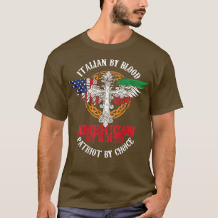 Italian By Blood American By Birth Patriot By Choi T-Shirt