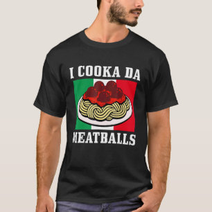 Italian Chef I Cooka Da Meatballs Italy Italia T-Shirt