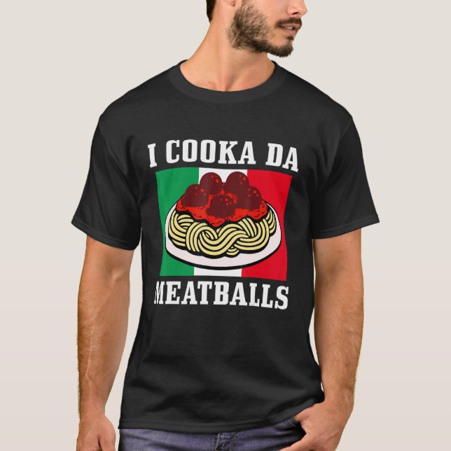 Italian Chef I Cooka Da Meatballs   Italy Italia T-Shirt (Front)