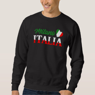 Italian City Italy Born Culture Cute Milano Italia Sweatshirt