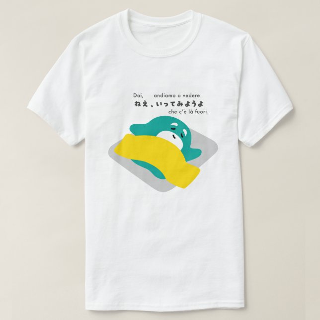  Italian – Dai, andiamo a vedere che c’è là fuori. T-Shirt (Design Front)