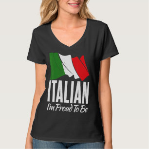 Italian Flag Italian Im Proud To Be Italian T-Shirt