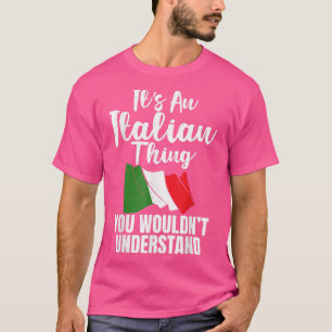 Italian Flag Its an Italian thing you wouldnt unde T-Shirt