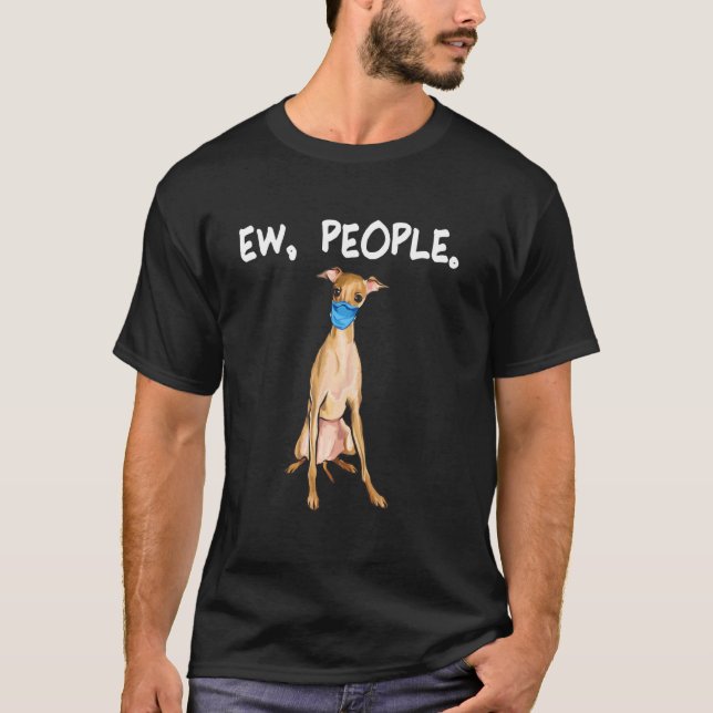 Italian Greyhound Ew People Dog Wearing Face Mask T-Shirt (Front)
