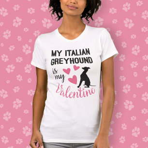Italian Greyhound is my Valentine Dog lover Funny T-Shirt