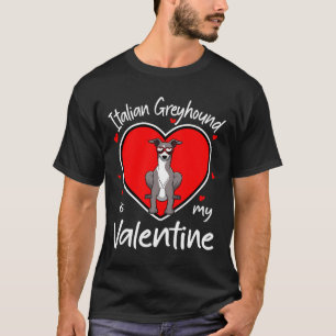 Italian Greyhound Is My Valentine Heart Shape Dog T-Shirt