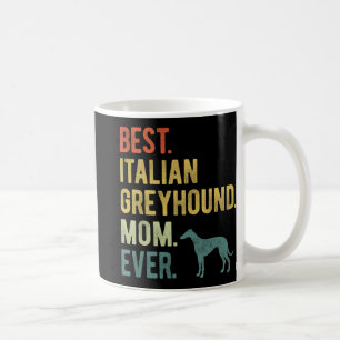 Italian Greyhound Mum Ever Dog Lovers Mother's Day Coffee Mug