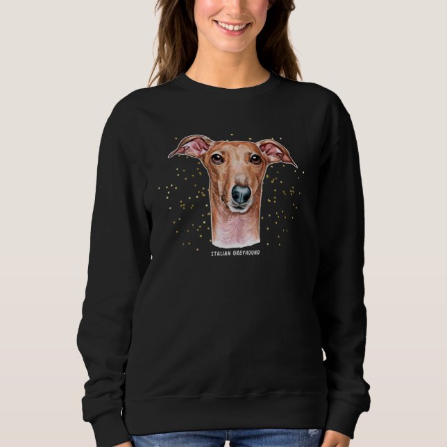 Italian Greyhound Portrait 4 Pet ITG Dog Owner  Sweatshirt (Front)