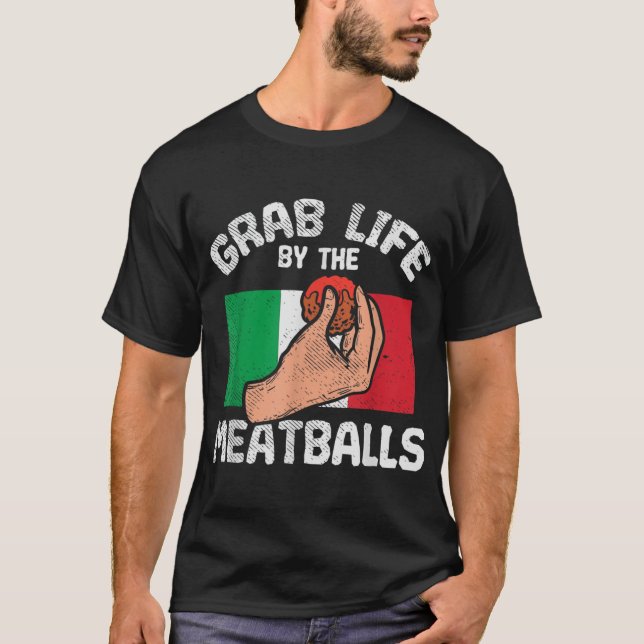 Italian Humour Chef Foodie Funny Grab Life By The  T-Shirt (Front)