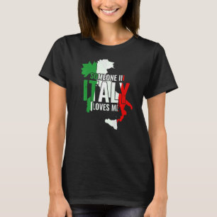 Italian Italia Someone In Italy Loves Me T-Shirt