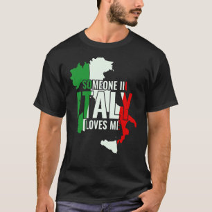 Italian Italia Someone In Italy Loves Me T-Shirt