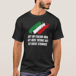 Italian Mum Trying Not to Raise Stunads  Mother's  T-Shirt