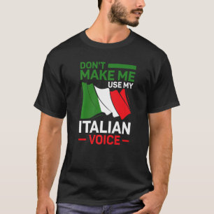 Italian Roots Italy Don't Make Me Use My Italian V T-Shirt
