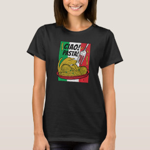 Italian Spaghetti Ciao Pasta Italy National Spaghe T-Shirt