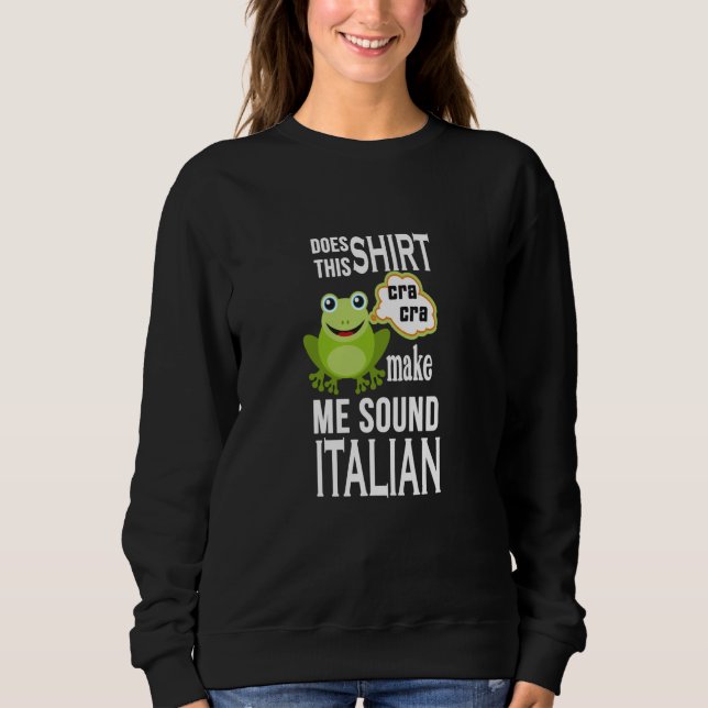 Italian Toad Frog Roots Heritage Humor Sweatshirt (Front)