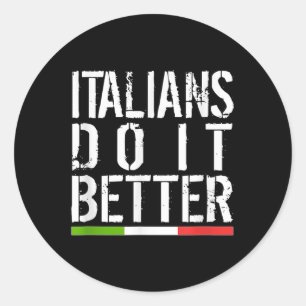 Italians Do It Better Funny Italy Italia Flag Classic Round Sticker