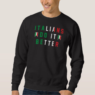 Italians Do It Better Retro Block Text Italy Flag  Sweatshirt