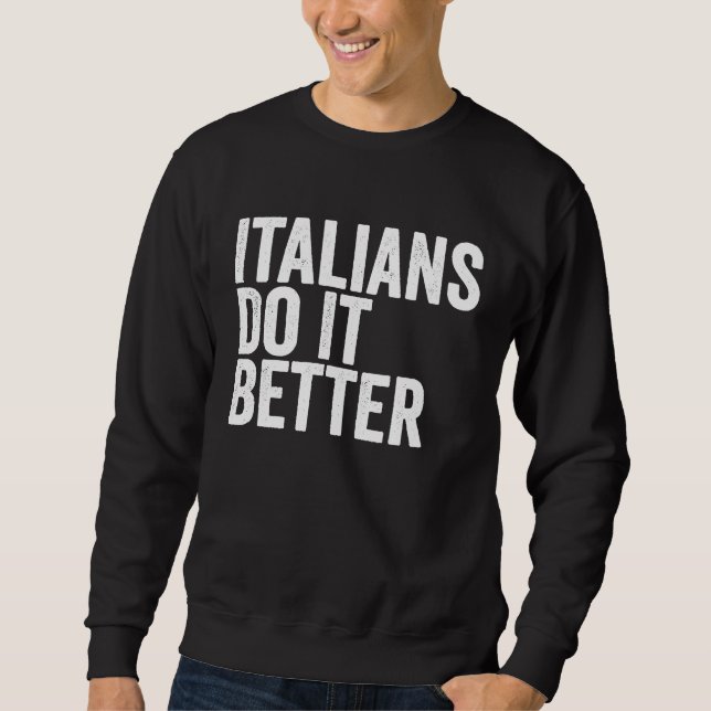 Italians Do It Better T Sweatshirt (Front)