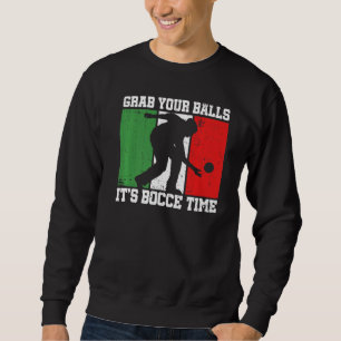 Italy Bocci Bocce Ball Quote For An Italian Bocce Sweatshirt
