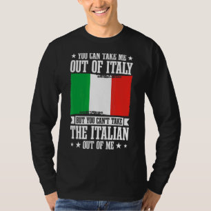 Italy Culture Italian You Can't Take The Italian O T-Shirt
