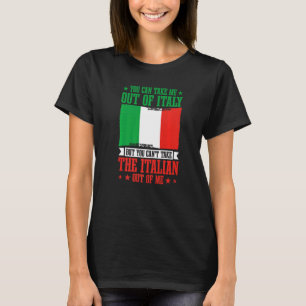 Italy Culture You Can't Take The Italian Out Of Me T-Shirt