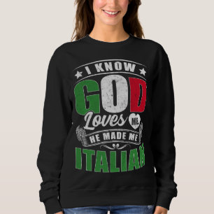 Italy Flag God Loves Me Italians Sweatshirt